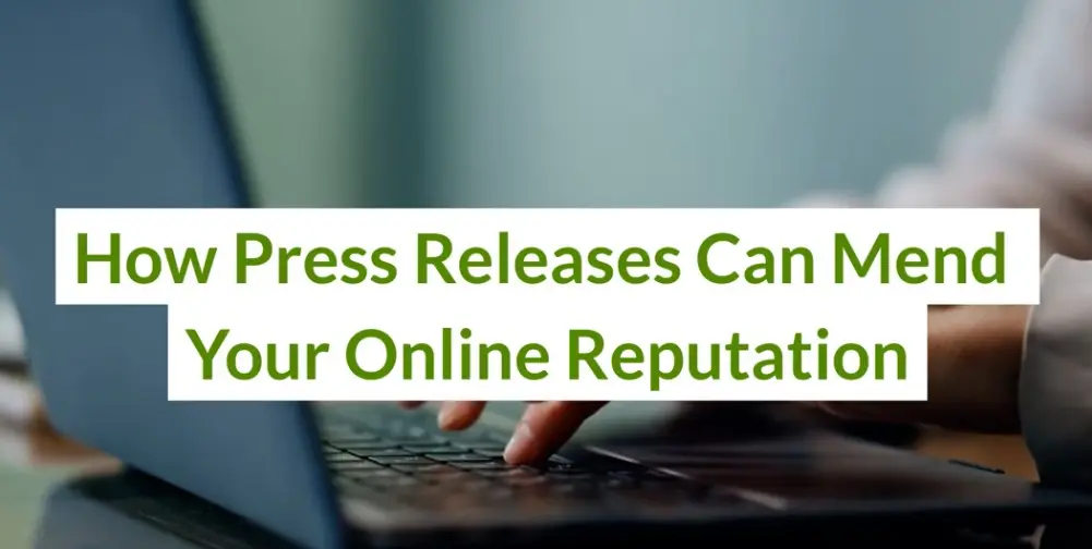 How Press Releases Can Mend Your Online Reputation